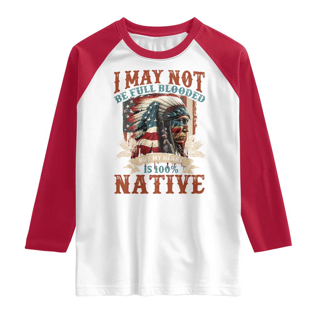 Native American Raglan Shirt May Not Be Full Blooded My Heart 100% Native