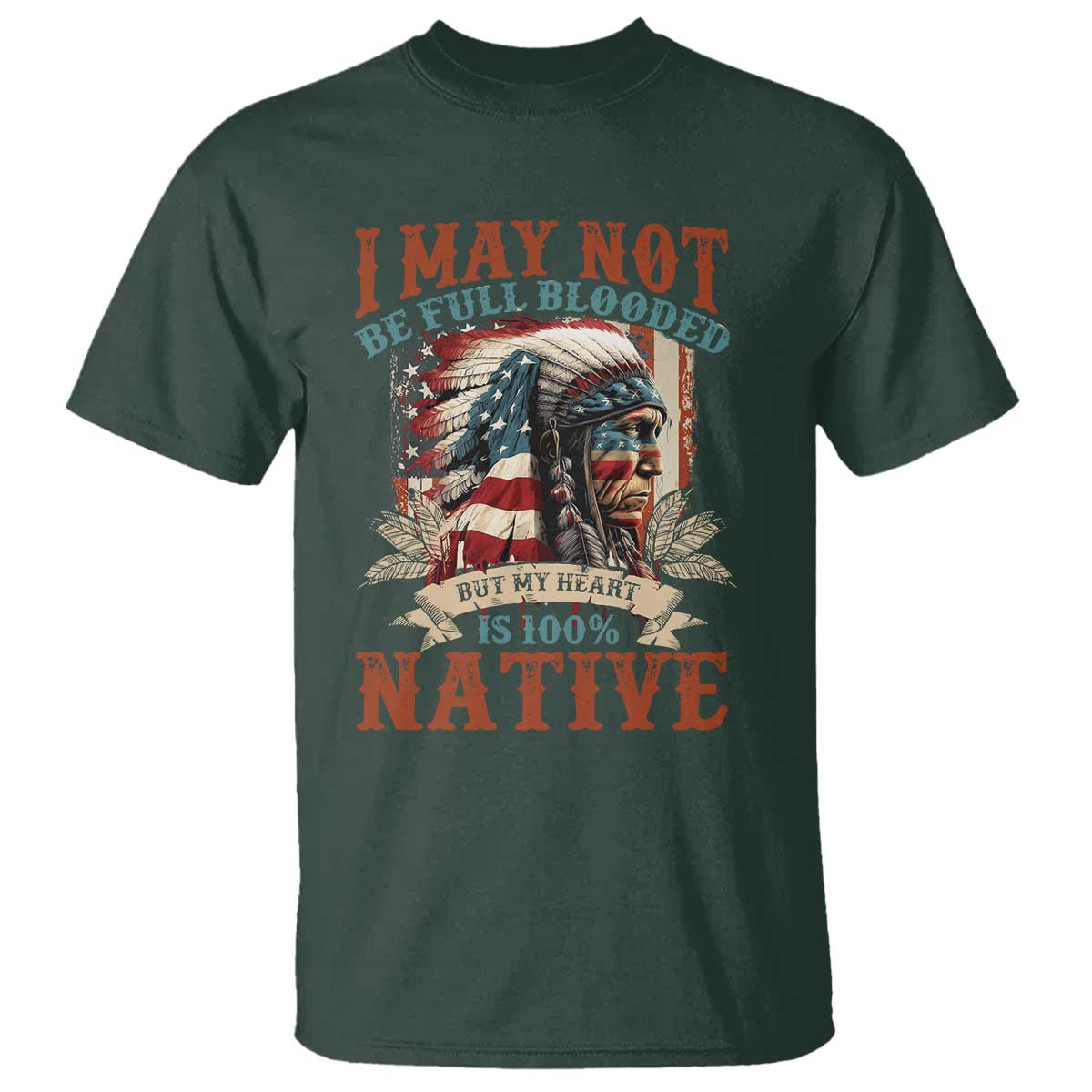 Native American T Shirt May Not Be Full Blooded My Heart 100% Native - Wonder Print Shop