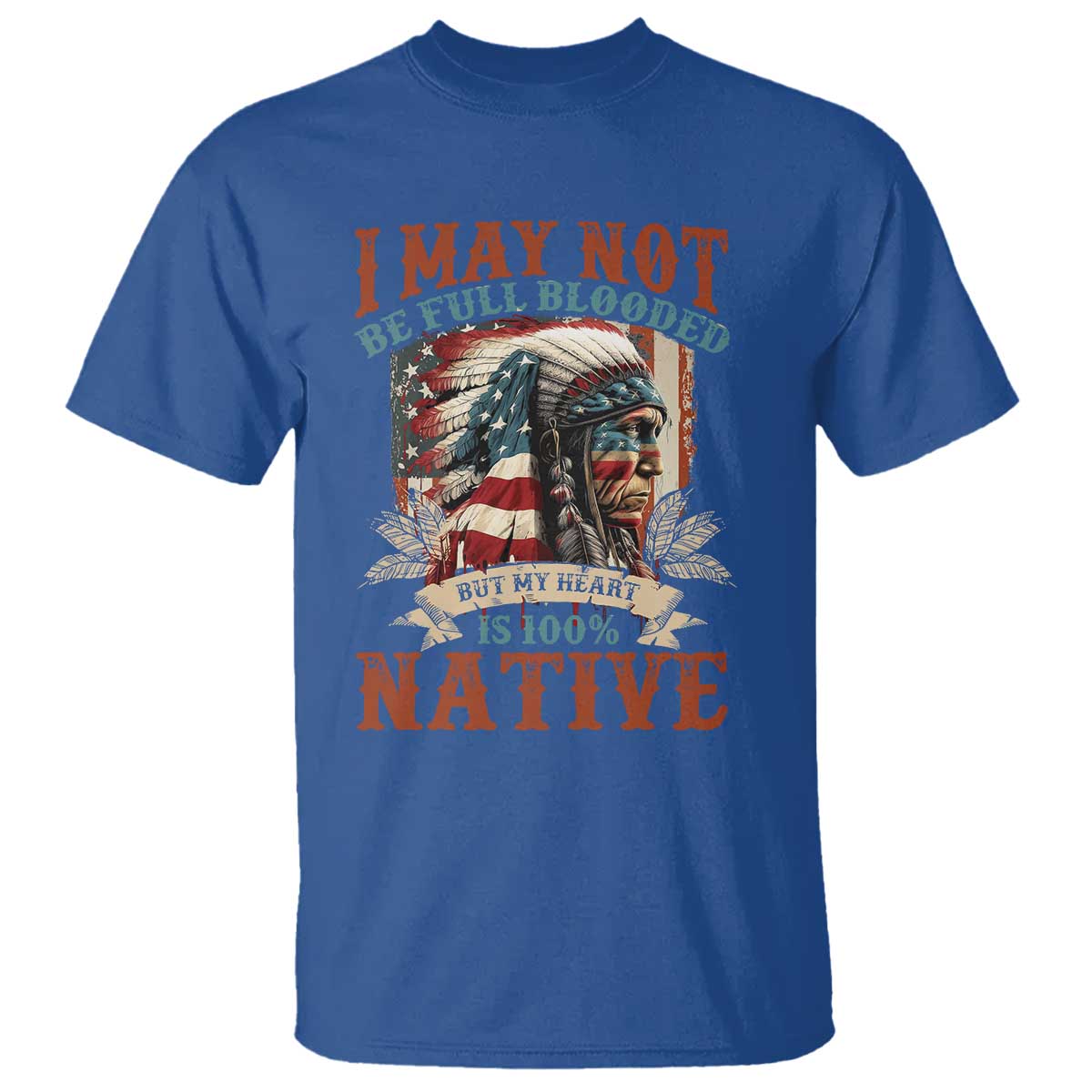 Native American T Shirt May Not Be Full Blooded My Heart 100% Native - Wonder Print Shop