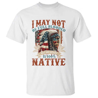 Native American T Shirt May Not Be Full Blooded My Heart 100% Native - Wonder Print Shop