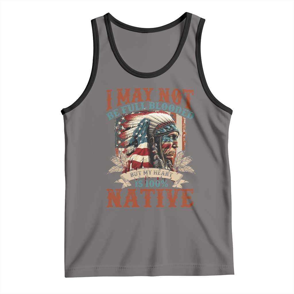 Native American Tank Top May Not Be Full Blooded My Heart 100% Native