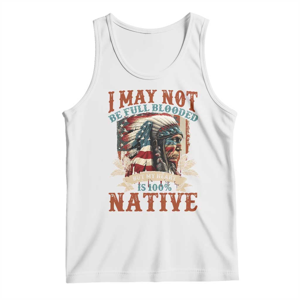 Native American Tank Top May Not Be Full Blooded My Heart 100% Native