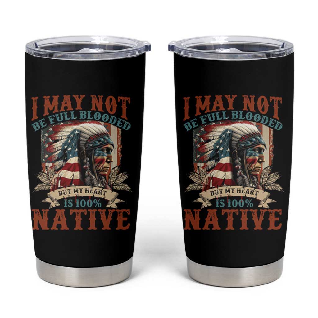 Native American Tumbler Cup May Not Be Full Blooded My Heart 100% Native