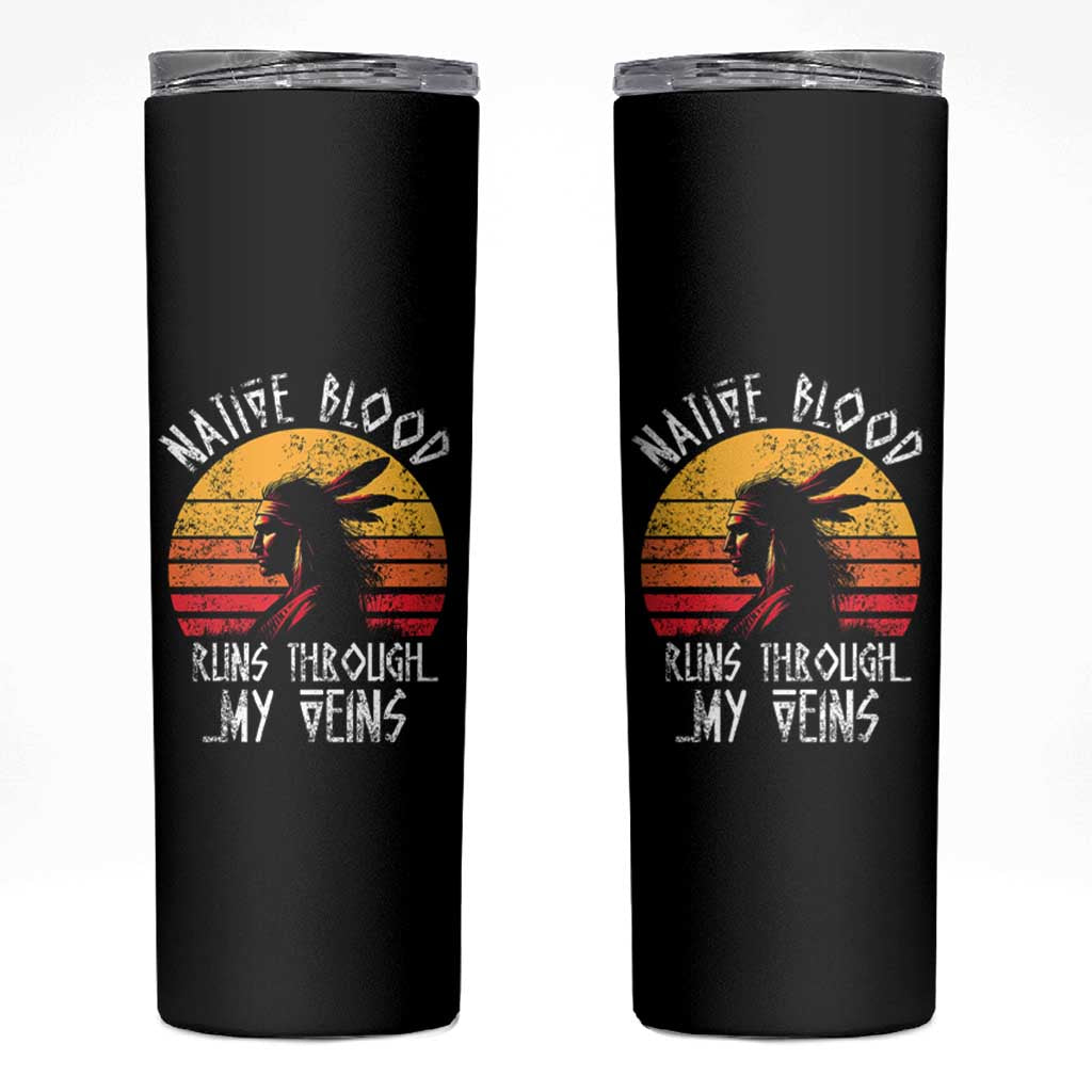 Native American Blood Runs Through My Veins Skinny Tumbler