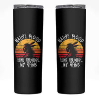 Native American Blood Runs Through My Veins Skinny Tumbler
