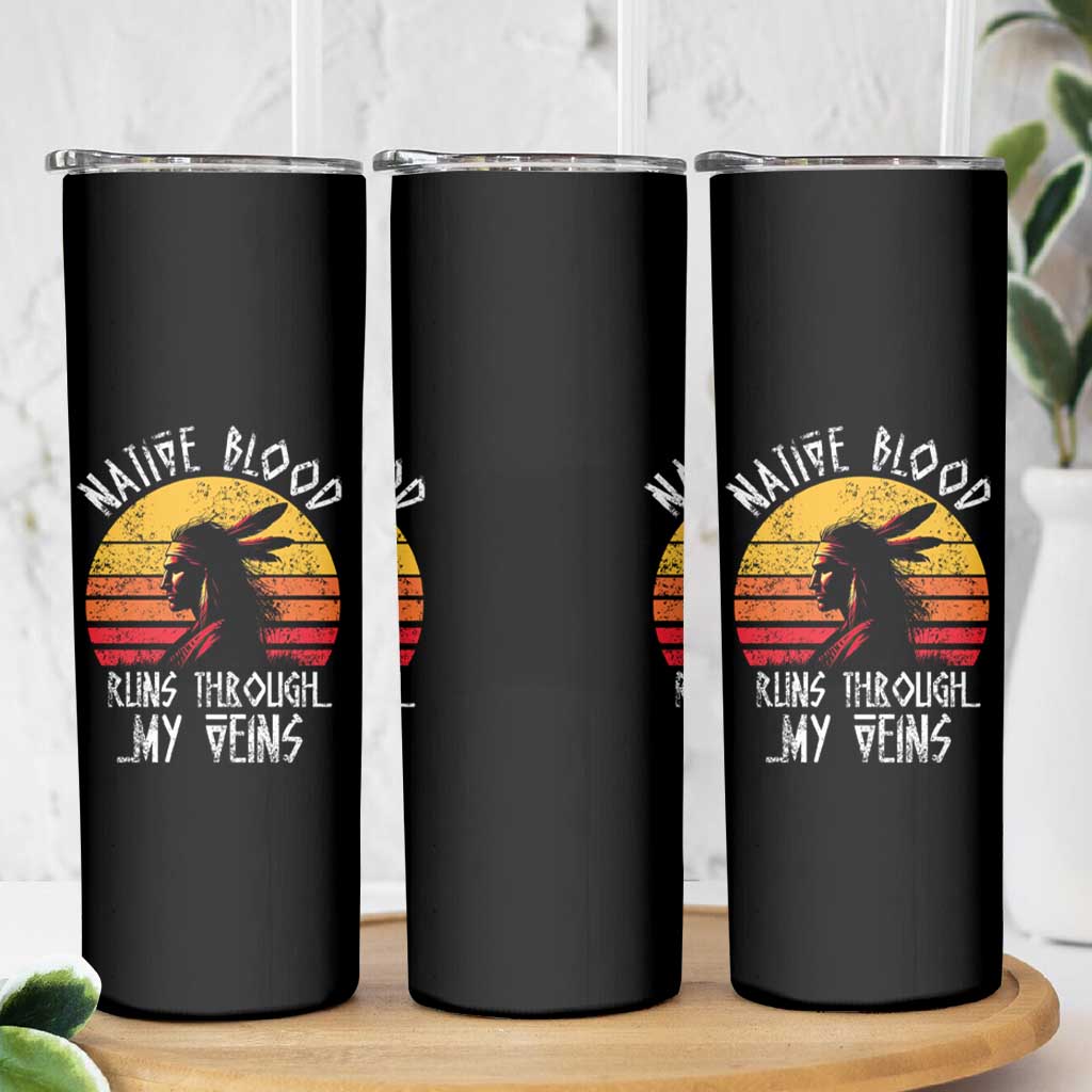 Native American Blood Runs Through My Veins Skinny Tumbler