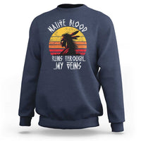 Native American Blood Runs Through My Veins Sweatshirt - Wonder Print Shop