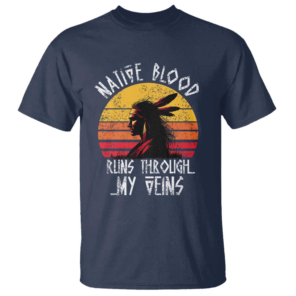 Native American Blood Runs Through My Veins T Shirt - Wonder Print Shop