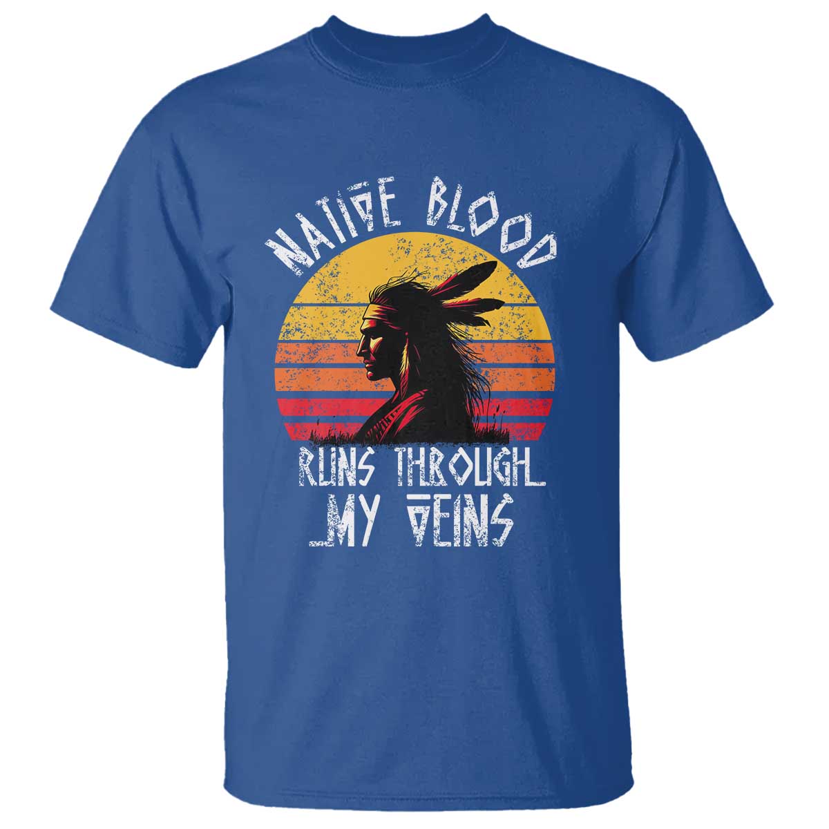 Native American Blood Runs Through My Veins T Shirt - Wonder Print Shop