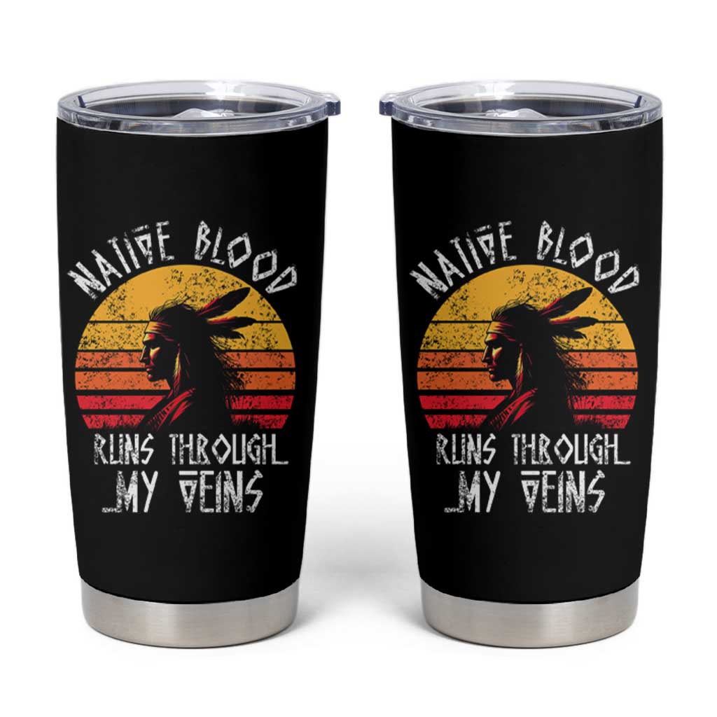 Native American Blood Runs Through My Veins Tumbler Cup