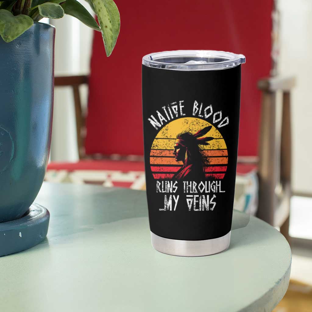 Native American Blood Runs Through My Veins Tumbler Cup