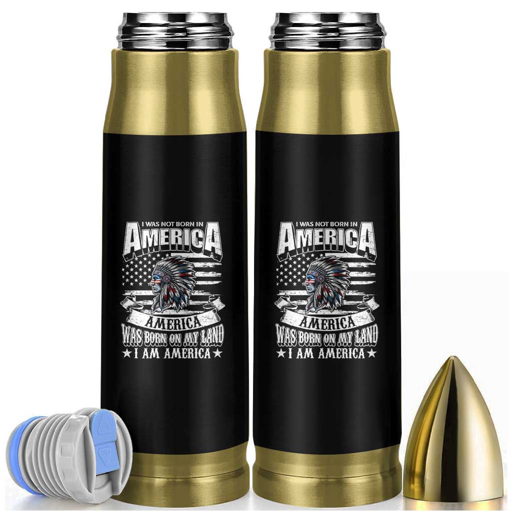 American Indian Bullet Tumbler America Was Born On My Land