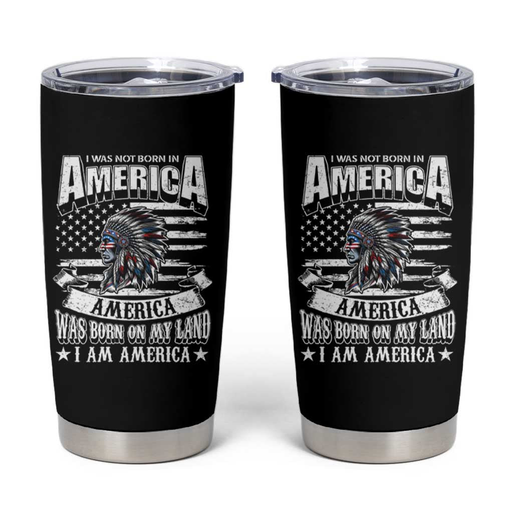 American Indian Tumbler Cup America Was Born On My Land