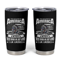 American Indian Tumbler Cup America Was Born On My Land