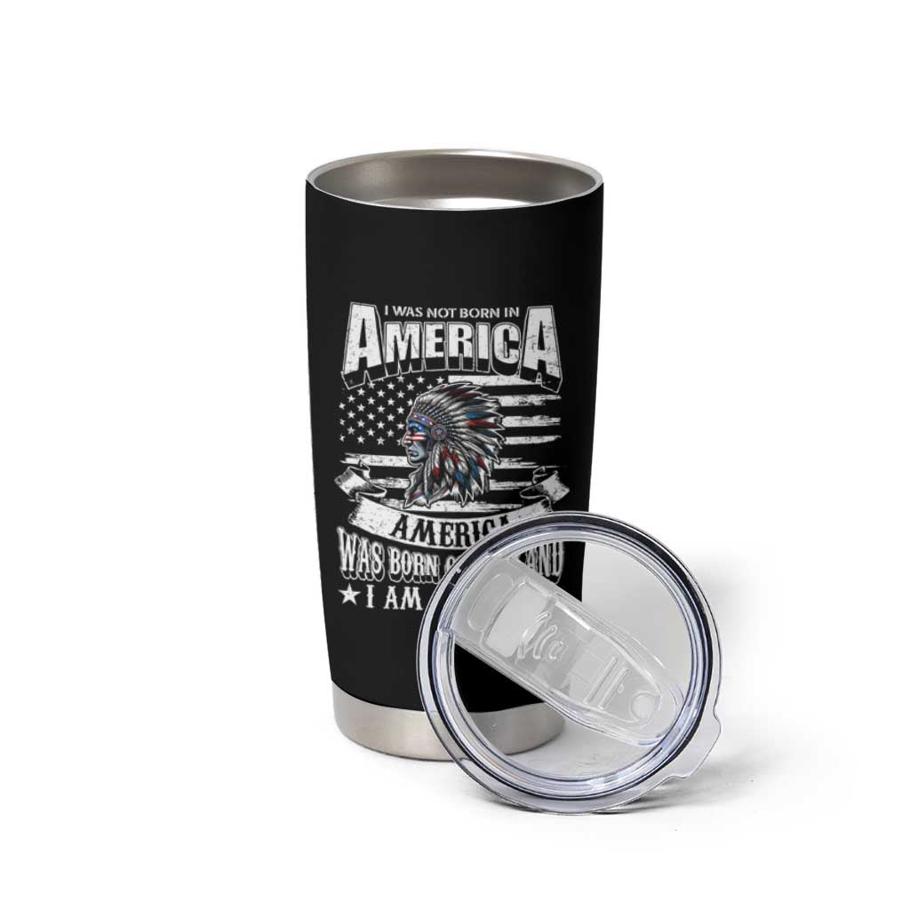 American Indian Tumbler Cup America Was Born On My Land