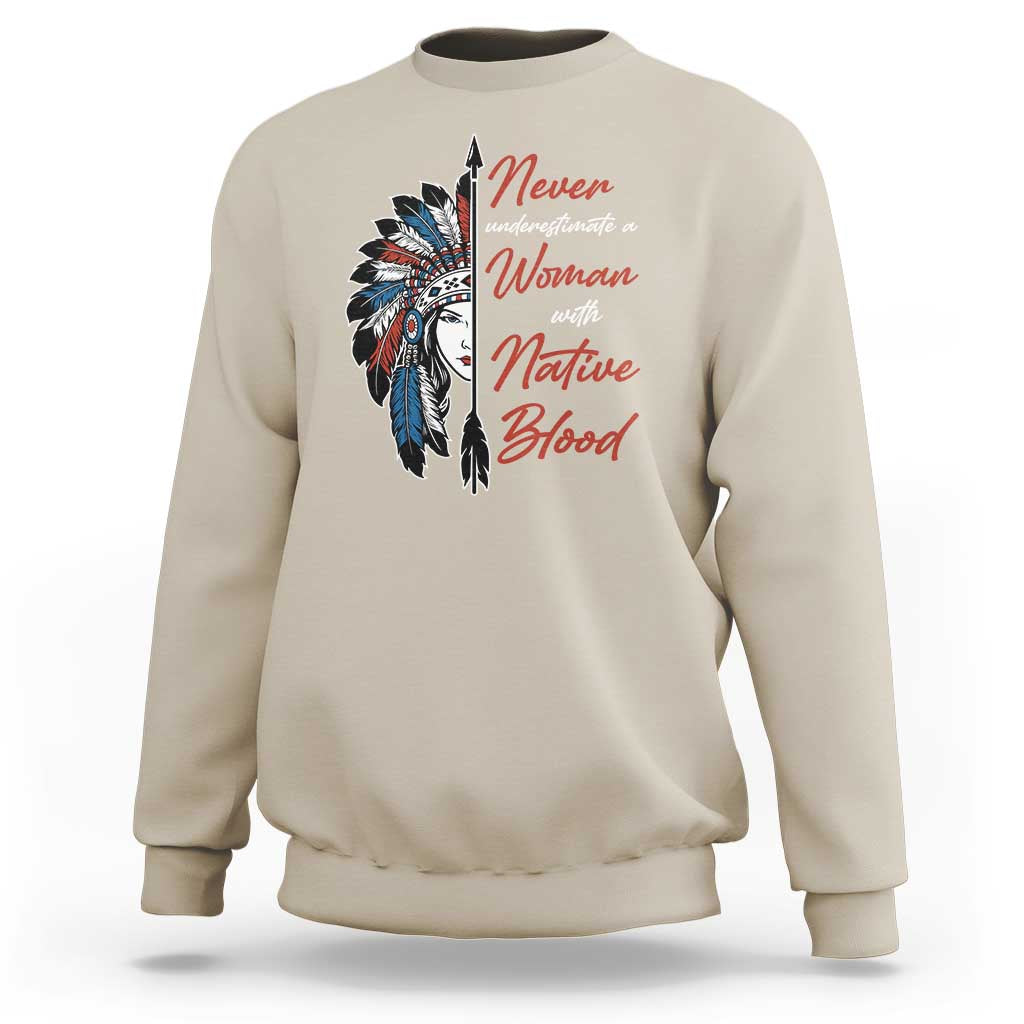 Indigenous Woman Sweatshirt Never Underestimate A Woman With Native Blood - Wonder Print Shop