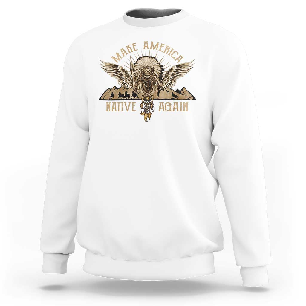 Native American Sweatshirt Make America Native Again Wild Life - Wonder Print Shop