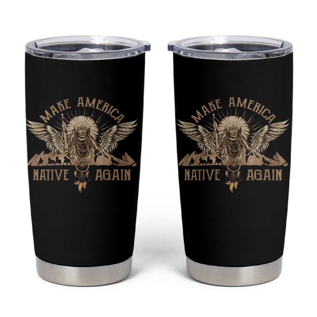 Native American Tumbler Cup Make America Native Again Wild Life