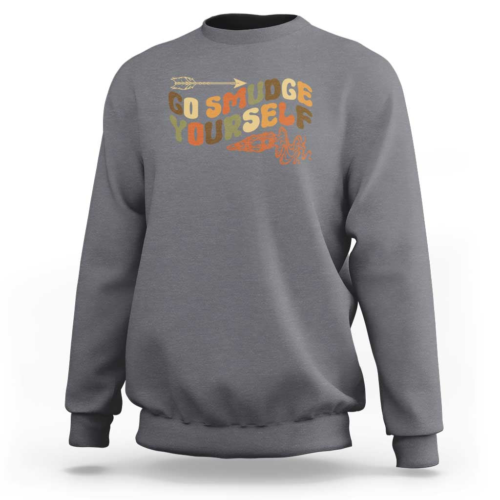 Native American Sweatshirt Go Smudge Yourself Retro - Wonder Print Shop