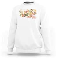 Native American Sweatshirt Go Smudge Yourself Retro - Wonder Print Shop