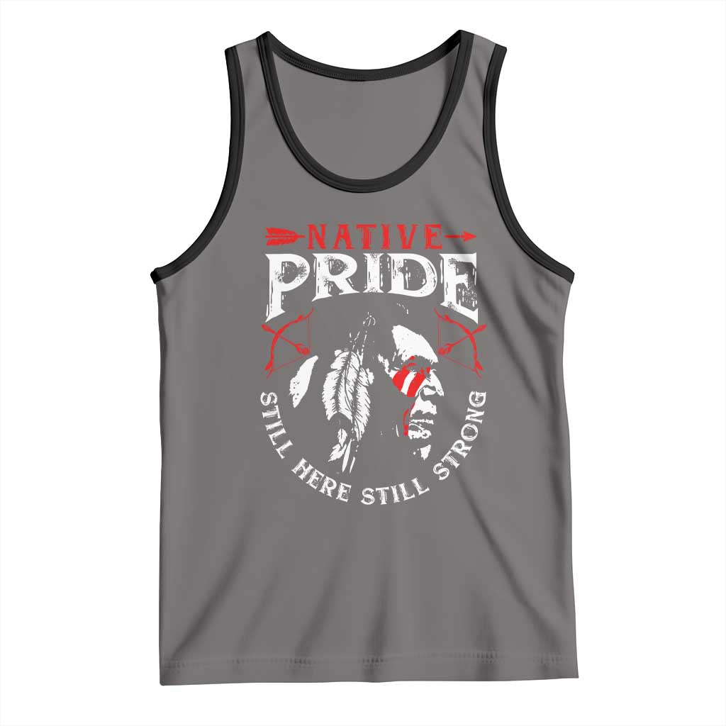 Native Pride Tank Top Still Here Still Strong American Indian