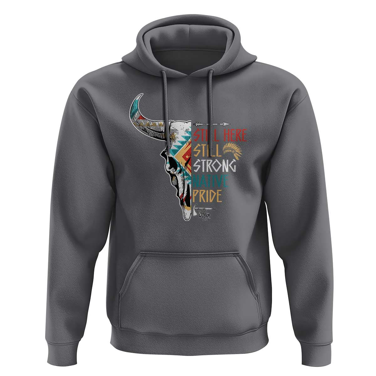 Native Pride Hoodie Still Here Still Strong American Indian - Wonder Print Shop