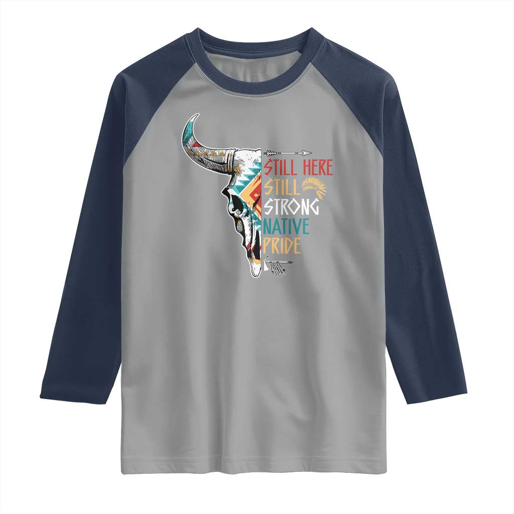 Native Pride Still Here Still Strong American Indian Raglan Shirt