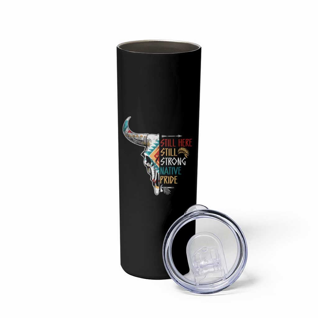 Native Pride Still Here Still Strong American Indian Skinny Tumbler