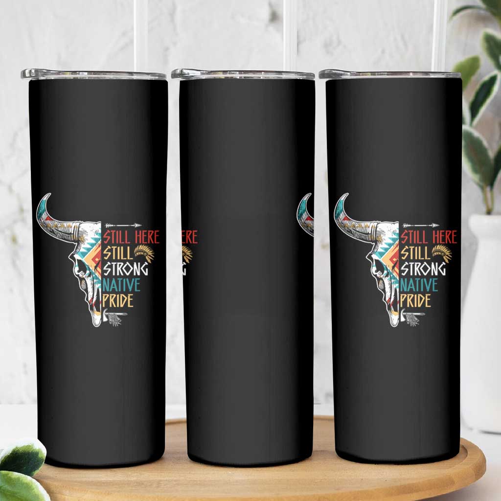 Native Pride Still Here Still Strong American Indian Skinny Tumbler