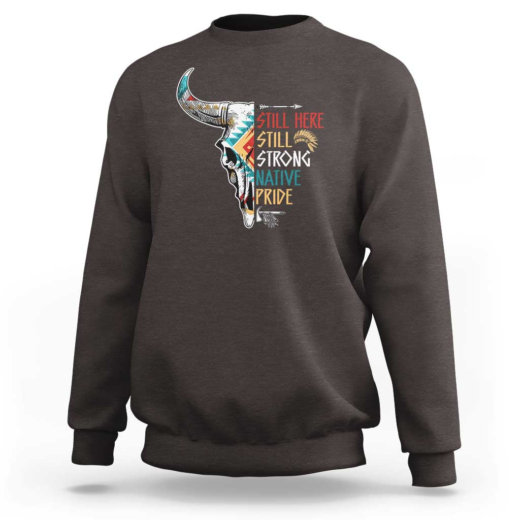 Native Pride Sweatshirt Still Here Still Strong American Indian - Wonder Print Shop