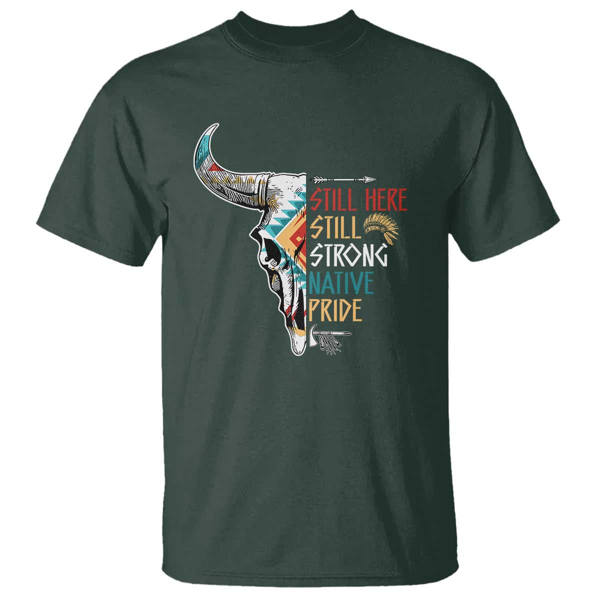 Native Pride T Shirt Still Here Still Strong American Indian - Wonder Print Shop