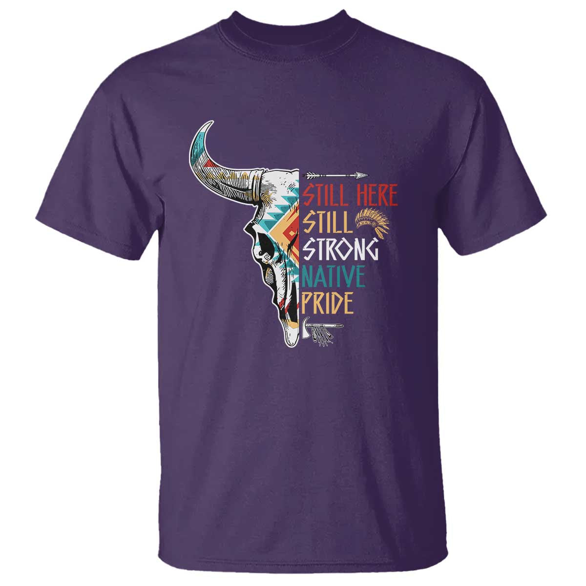 Native Pride T Shirt Still Here Still Strong American Indian - Wonder Print Shop