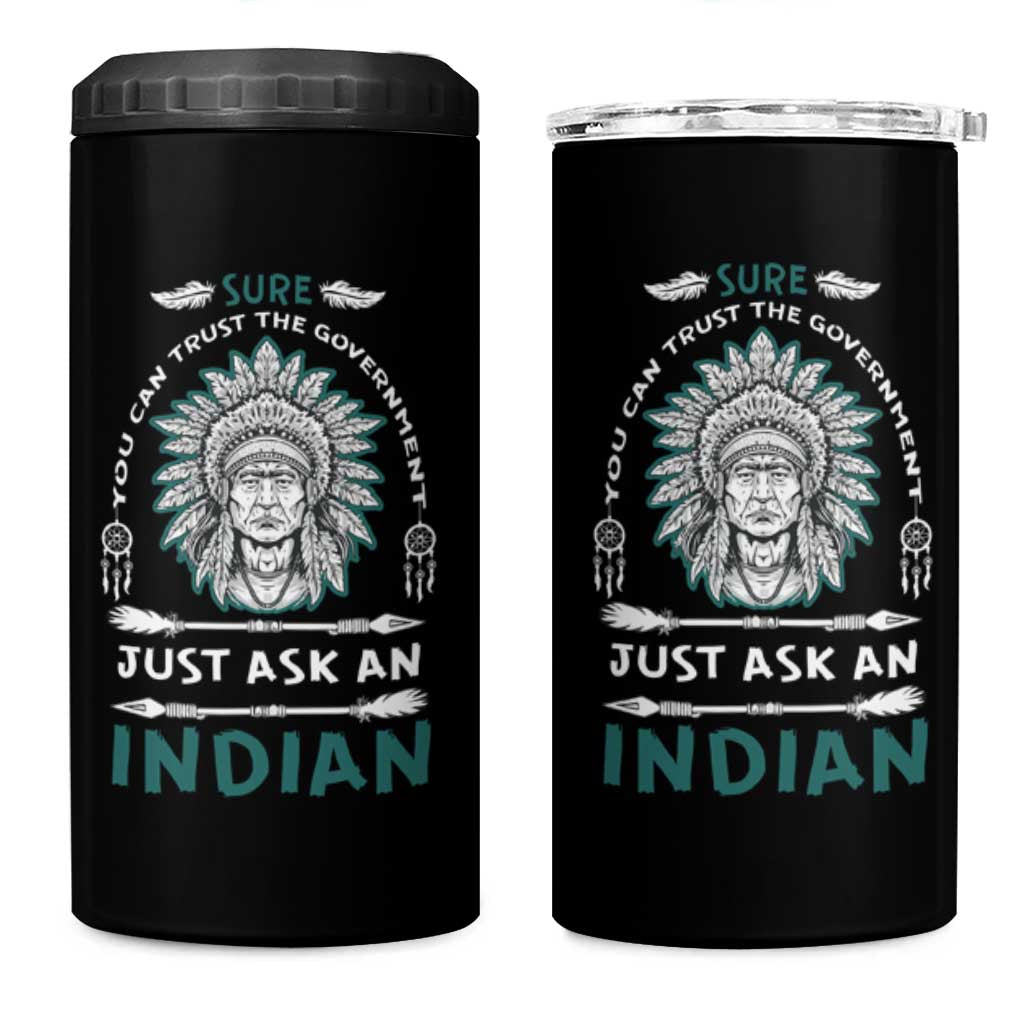 American Indian 4 in 1 Can Cooler Tumbler You Can Trust The Government