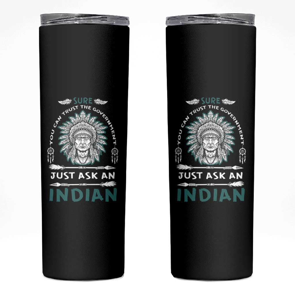American Indian Skinny Tumbler You Can Trust The Government