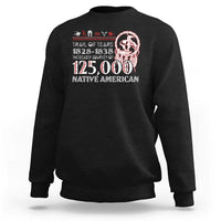 Trail Of Tears Sweatshirt The Deadly Journey 1828 1838 - Wonder Print Shop