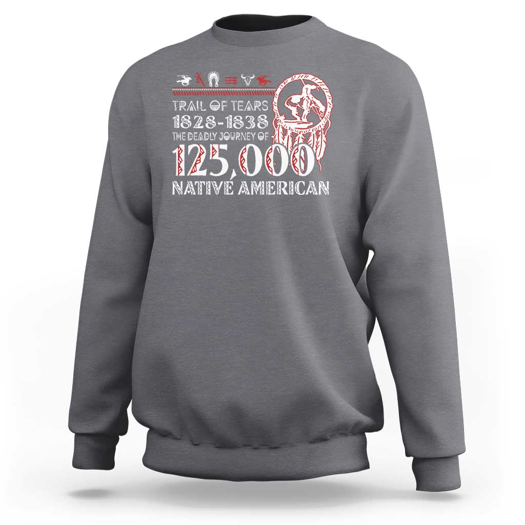 Trail Of Tears Sweatshirt The Deadly Journey 1828 1838 - Wonder Print Shop