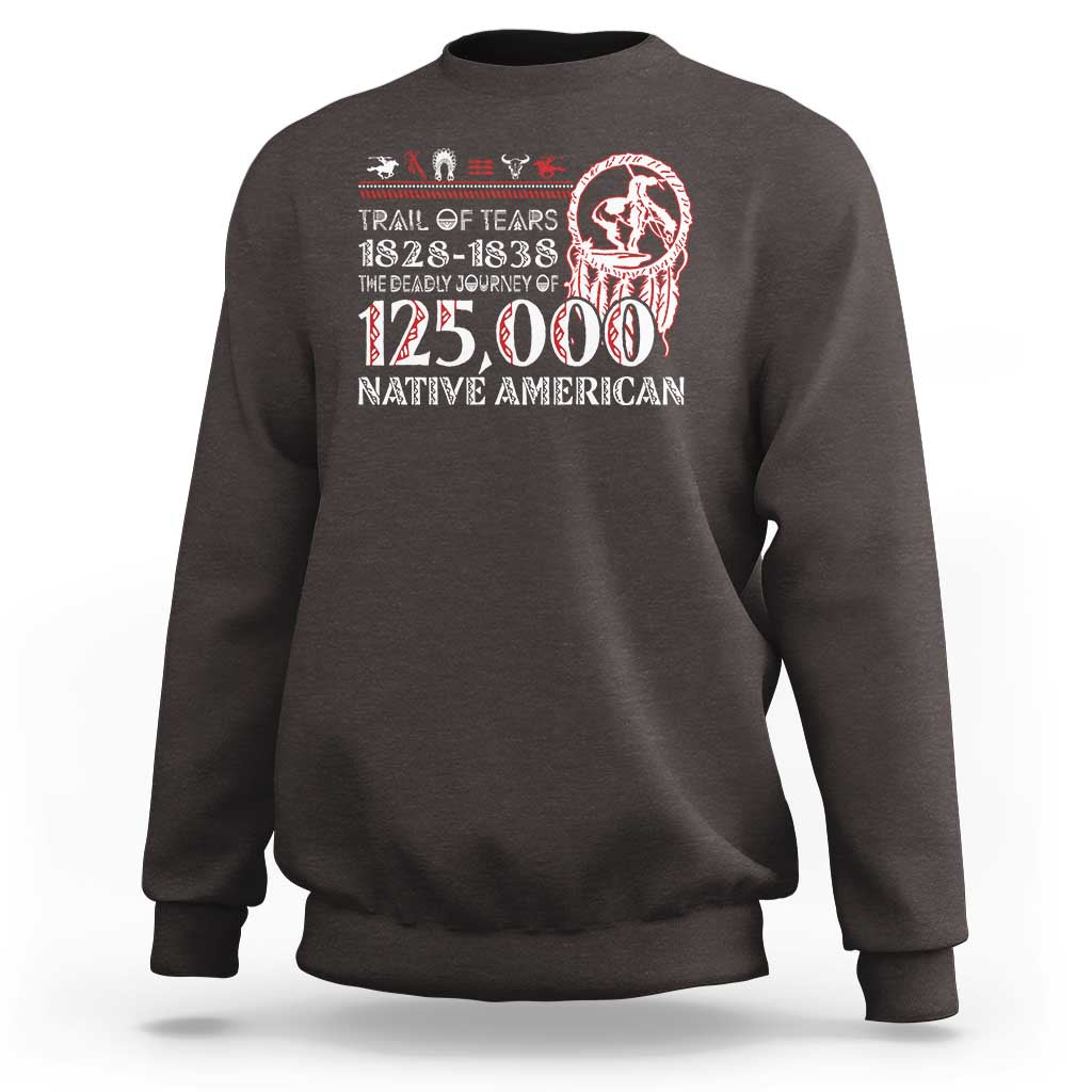 Trail Of Tears Sweatshirt The Deadly Journey 1828 1838 - Wonder Print Shop