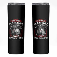 Native American Skinny Tumbler No One Is Illegal On Stolen Land