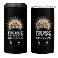 Native American 4 in 1 Can Cooler Tumbler I'm Not As White As I Look