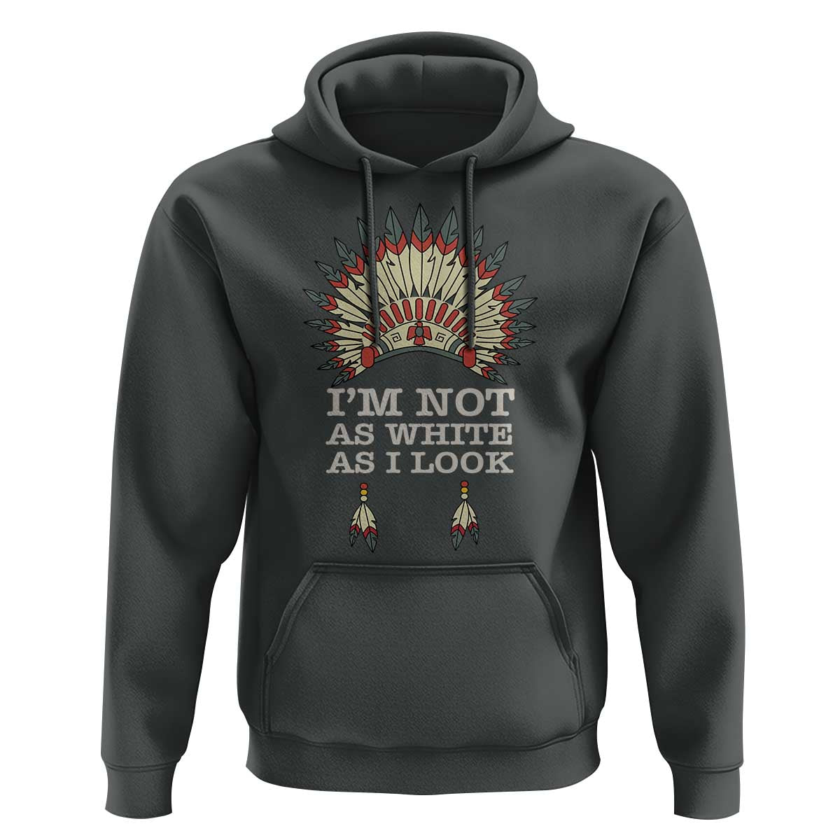 Native American Hoodie I'm Not As White As I Look - Wonder Print Shop