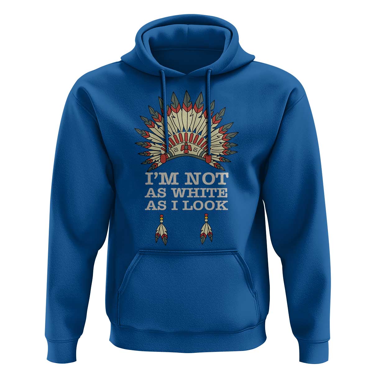 Native American Hoodie I'm Not As White As I Look - Wonder Print Shop