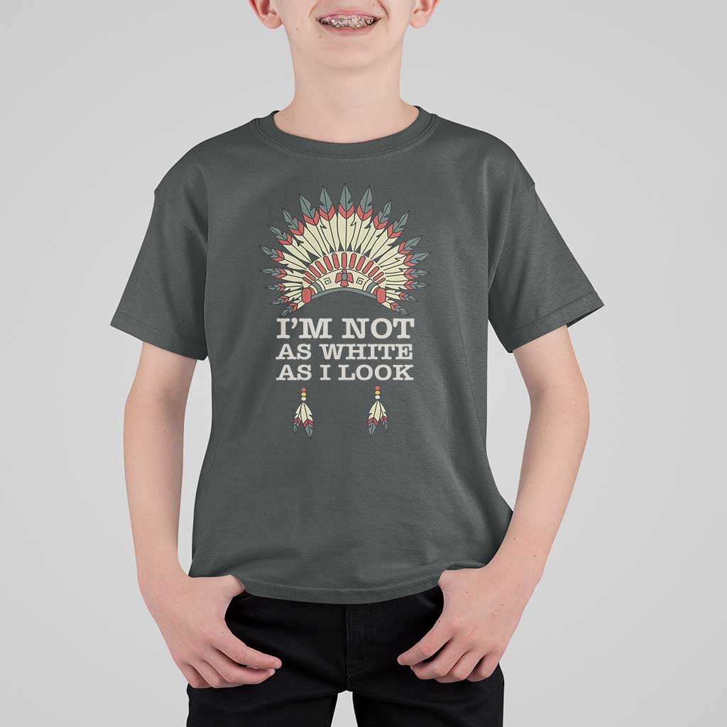 Native American T Shirt For Kid I'm Not As White As I Look - Wonder Print Shop