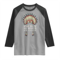 Native American Raglan Shirt I'm Not As White As I Look