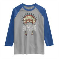 Native American Raglan Shirt I'm Not As White As I Look