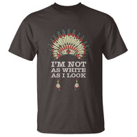 Native American T Shirt I'm Not As White As I Look - Wonder Print Shop