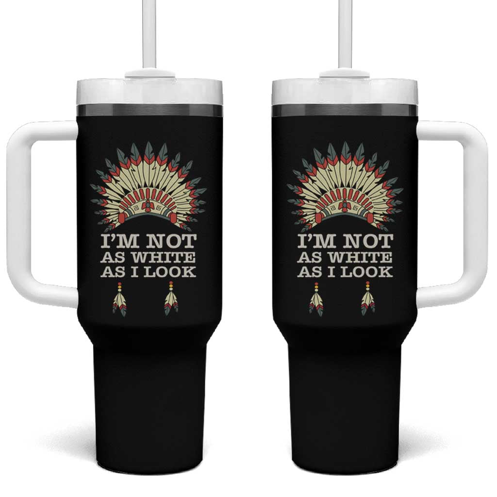 Native American Tumbler With Handle I'm Not As White As I Look