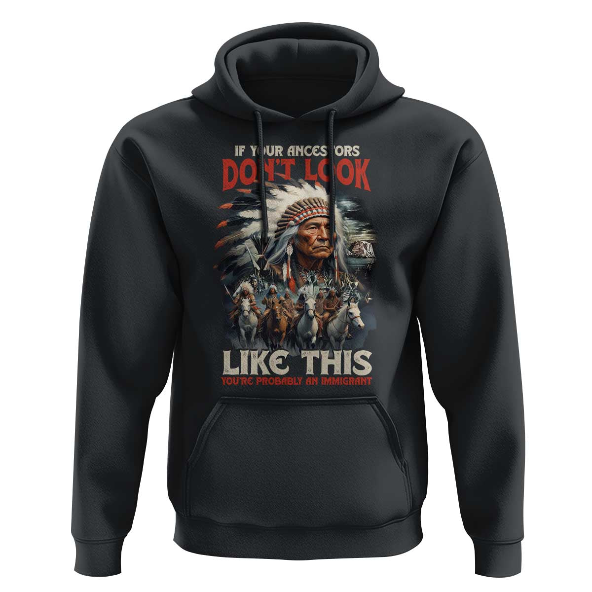 Funny Native American Hoodie If Your Ancestors Don't Look Like This - Wonder Print Shop