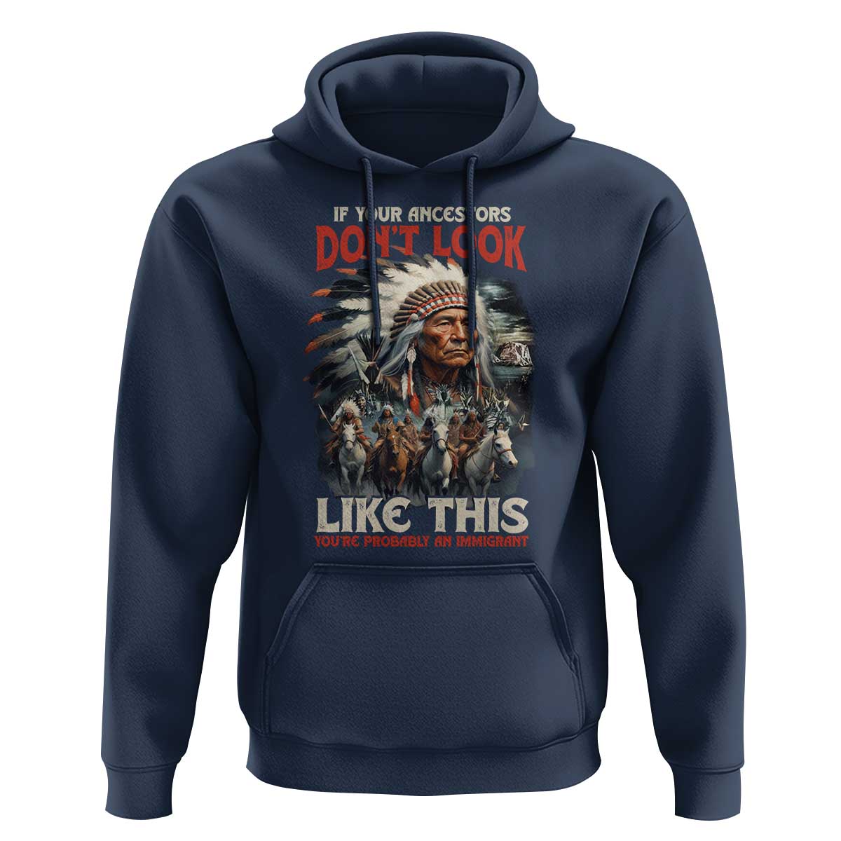 Funny Native American Hoodie If Your Ancestors Don't Look Like This - Wonder Print Shop