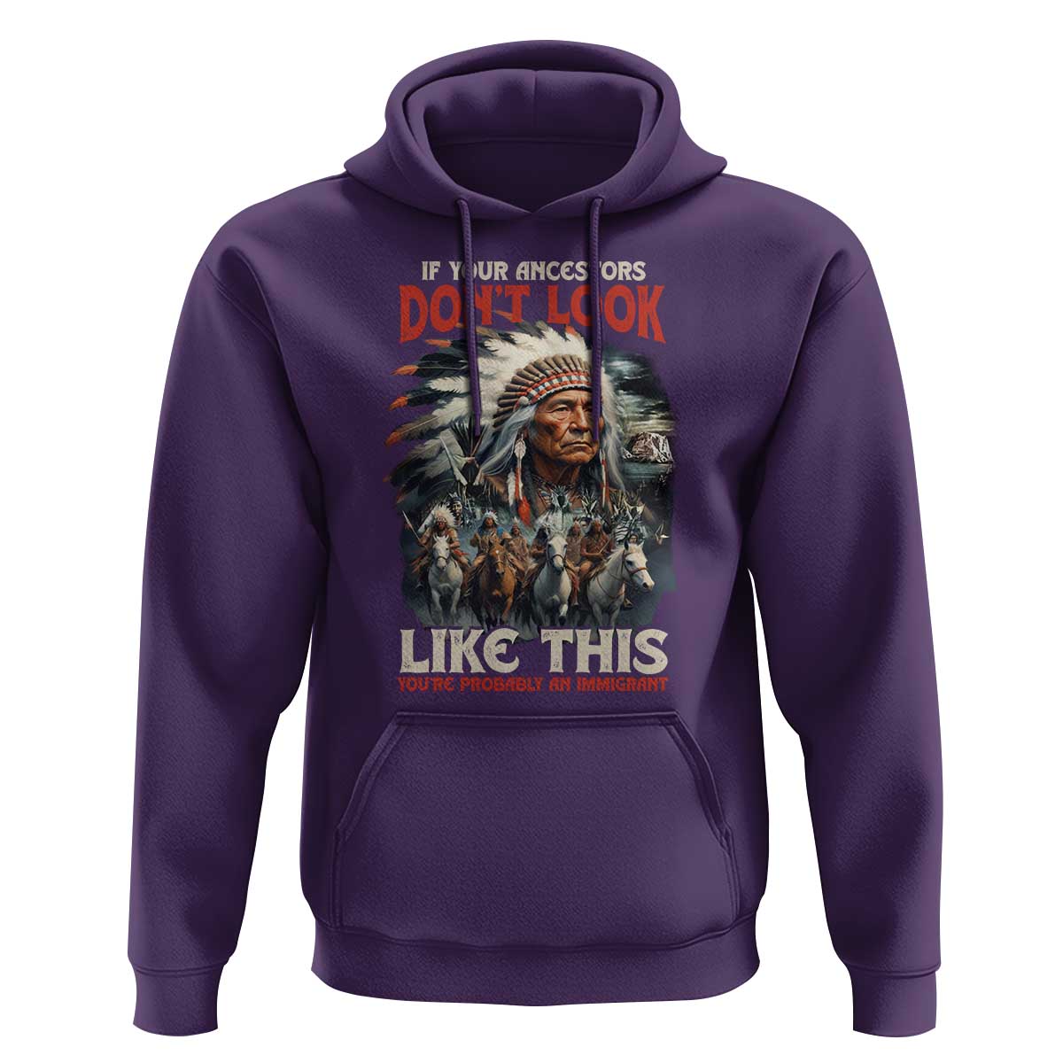 Funny Native American Hoodie If Your Ancestors Don't Look Like This - Wonder Print Shop