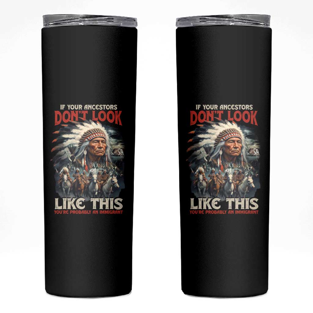 Funny Native American Skinny Tumbler If Your Ancestors Don't Look Like This